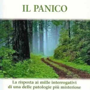Il panico. La risposta ai mille interrogativi di una delle patologie più misteriose del nostro secolo Prezzo Di Fabbrica
