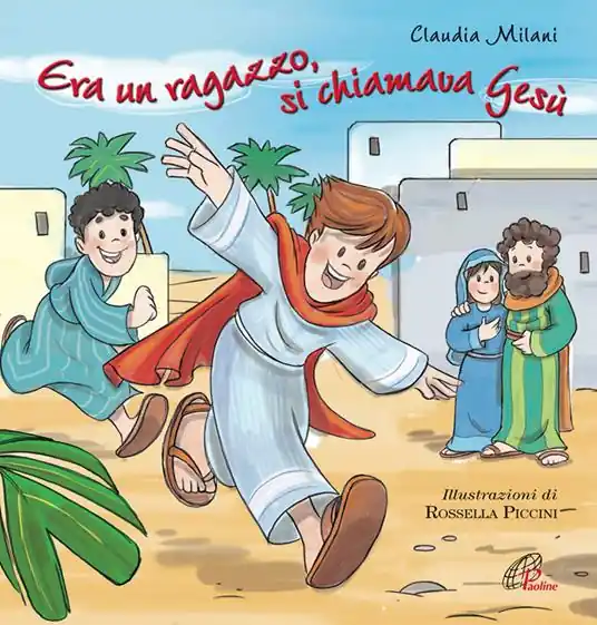 Ordina Subito Era un ragazzo si chiamava Gesù. Ediz. illustrata
