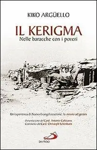 Super Prezzo Il kerigma. Nelle baracche con i poveri. Un‘esperienza di nuova evangelizzazione la missio ad gentes