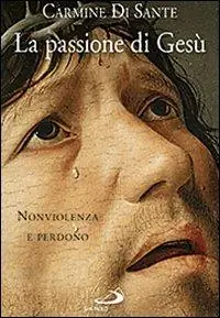 La passione di Gesù. Nonviolenza e perdono Prezzo Basso