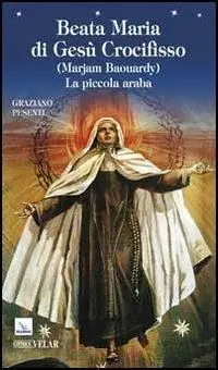 Must-Have Beata Maria di Gesù Crocifisso (Marjam Baouardy). La piccola araba