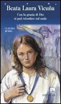 Direttamente Dal Produttore Beata Laura Vicuña. Con la grazia di Dio si può trionfare sul male