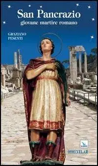 Spedito Oggi San Pancrazio. Giovane martire romano