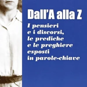 Dall‘A alla Z. I pensieri e i discorsi, le prediche e le preghiere esposti in parole-chiave Saldi