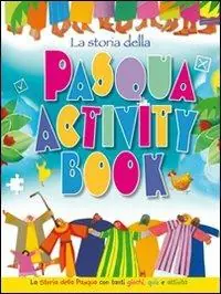 La storia della Pasqua. Activity book. La storia della Pasqua con tanti giochi, quiz e attività Acquista Ora