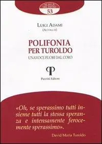 Reso Gratuito Polifonia per Turoldo. Una voce fuori dal coro
