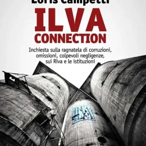 Ilva connection. Inchiesta sulla ragnatela di corruzioni, omissioni, colpevoli negligenze, sui Riva e le istituzioni Bestseller