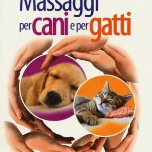 Reso Gratuito Massaggi per cani e per gatti. Ediz. illustrata