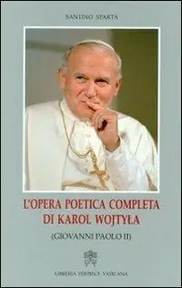 L‘opera poetica completa di Karol Wojtyla (Giovanni Paolo II) Super Prezzo