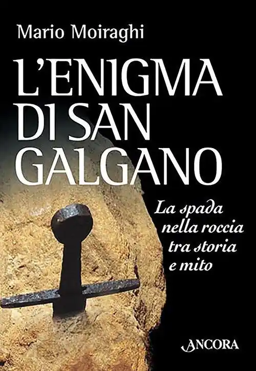 Più Venduto L‘enigma di San Galgano. La spada nella roccia tra storia e mito