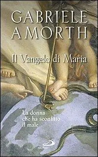Popolare Il vangelo di Maria. La donna che ha sconfitto il male