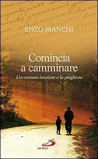 Comincia a camminare. L‘avventura interiore e la preghiera Prezzo Scontato