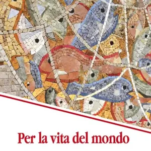 Non Perdere Per la vita del mondo. Il mondo come sacramento
