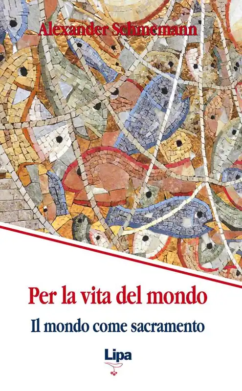 Non Perdere Per la vita del mondo. Il mondo come sacramento