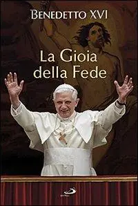 La gioia della fede Subito Disponibile