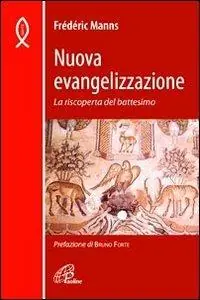 Nuova evangelizzazione. La riscoperta del battesimo Sconto