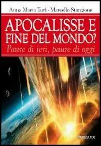 Compra Adesso Apocalisse e fine del mondo? Paura di ieri, paure di oggi