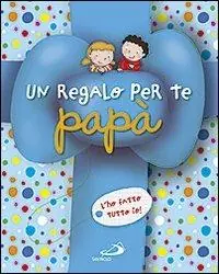 Un regalo per te papà. L‘ho fatto tutto io! Ediz. illustrata Consegna Rapida