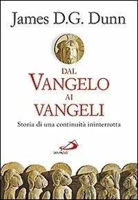 Dal Vangelo ai Vangeli. Storia di una continuità ininterrotta Più Venduto