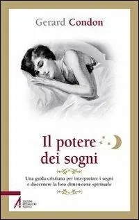 Il potere dei sogni. Una guida cristiana per interpretare i sogni e discernere la loro dimensione spirituale Promozione