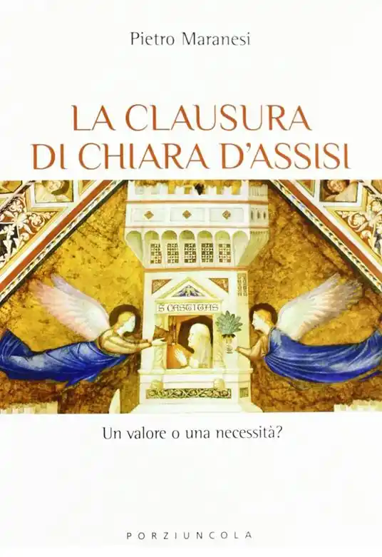 La clausura di Chiara d‘Assisi. Un valore o una necessità? Offerta Lampo