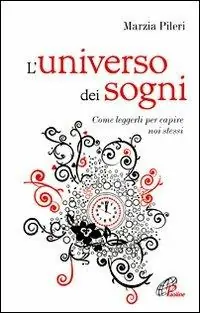 L‘universo dei sogni. Come leggerli per capire noi stessi Bestseller