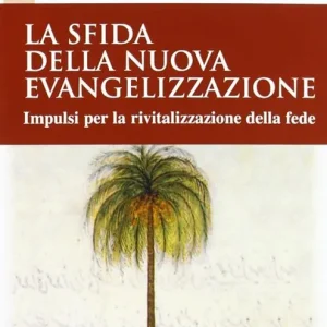 Esclusivo La sfida della nuova evangelizzazione. Impulsi per la rivitalizzazione della fede