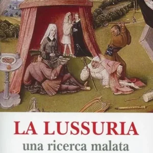 La lussuria. Una ricerca malata dell‘assoluto Popolare
