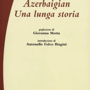 Azerbaigian. Una lunga storia Must-Have