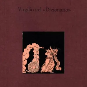 Virgilio nel «Dizionario». Testo francese a fronte Nuovo Arrivo