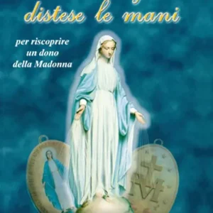 E la Vergine distese le mani. Caterina Labourè e la Medaglia miracolosa Offerta Limitata