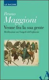 Solo Oggi Venne fra la sua gente. Meditazione sui Vangeli dell‘infanzia