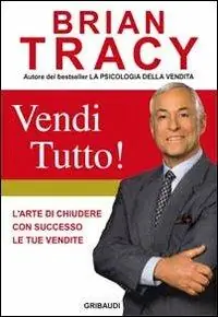 Compra Online Vendi tutto! L‘arte di chiudere con successo le tue vendite