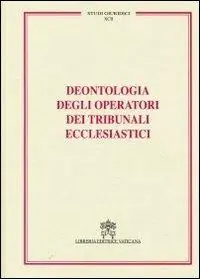 Deontologia degli operatori dei tribunali ecclesiastici Miglior Prezzo