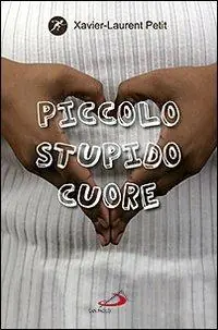 Solo Oggi Piccolo stupido cuore