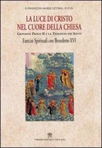 Bestseller La luce di Cristo nel cuore della chiesa. Giovanni Paolo II e la teologia dei santi