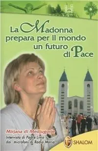 Professionale Mirijana di Medjugorje. La Madonna prepara per il mondo un futuro di pace