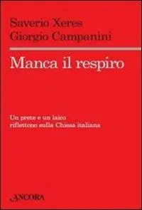 Manca il respiro. Un prete e un laico riflettono sulla Chiesa italiana Sconto