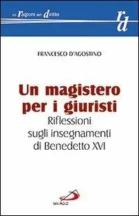Un magistero per i giuristi. Riflessioni sugli insegnamenti di Benedetto XVI Esclusivo