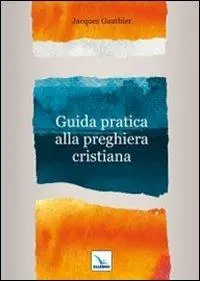 Nuova Collezione Guida pratica alla preghiera cristiana