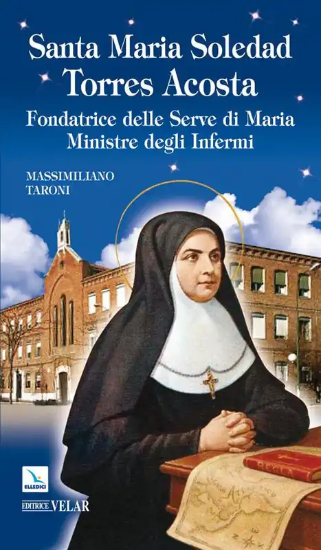 Santa Maria Soledad Torres Acosta. Fondatrice delle Serve di Maria ministre degli infermi Di Tendenza
