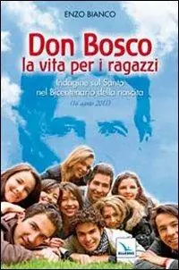 Offerta Speciale Don Bosco la vita per i ragazzi. Indagine sul Santo nel Bicentenario della nascita
