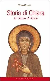 Storia di Chiara. La santa di Assisi Occasione Imperdibile