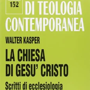 La Chiesa di Gesù Cristo. Scritti di ecclesiologia Ultima Occasione