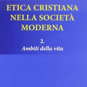 Direttamente Dal Produttore Etica cristiana nella società moderna. Vol. 2 Ambiti della vita