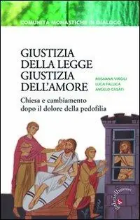 Giustizia della legge, giustizia dell‘amore. Chiesa e cambiamento dopo il dolore della pedofilia Miglior Prezzo