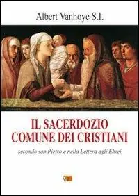 Il sacerdozio comune dei cristiani. Secondo San Pietro e nella lettera agli Ebrei Professionale