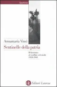 Sentinelle della patria. Il fascismo al confine orientale 1918-1941 Promozione Esclusiva