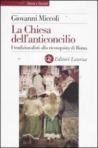 La Chiesa dell‘anticoncilio. I tradizionalisti alla riconquista di Roma Offerta Limitata