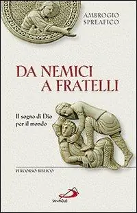 Più Venduto Da nemici a fratelli. Il sogno di Dio per il mondo. Percorso biblico